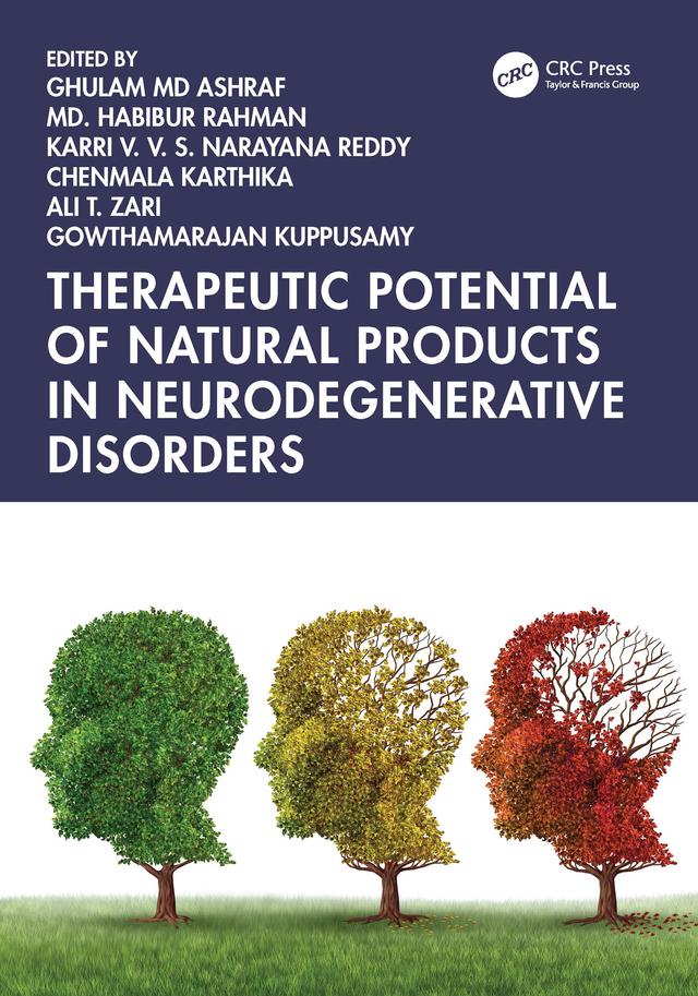 Therapeutic Potential of Natural Products in Neurodegenerative Disorders by Ali T. Zari, Chenmala Karthika, Ghulam Md. Ashraf, Karri V.V.S. Narayana Reddy, Kuppusamy Gowthamarajan, Md. Habibur Rahman