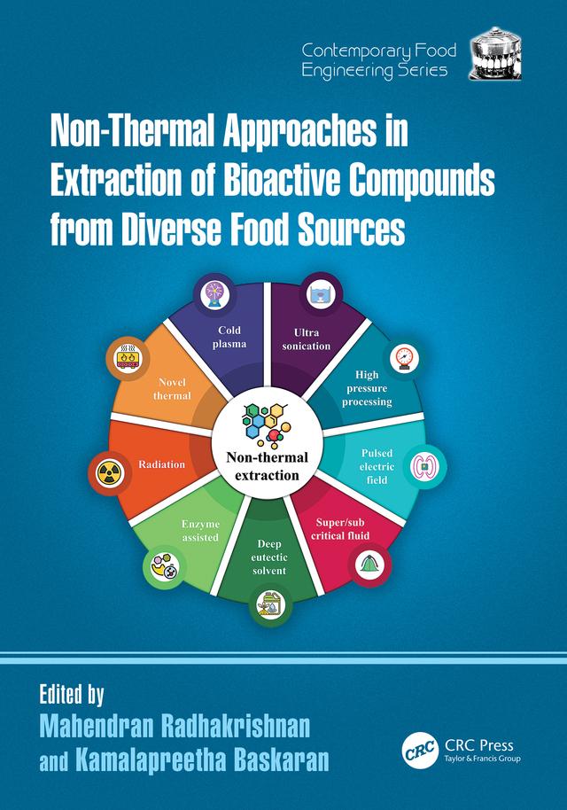 Non-Thermal Approaches in Extraction of Bioactive Compounds from Diverse Food Sources by B. Kamalapreetha, R. Mahendran