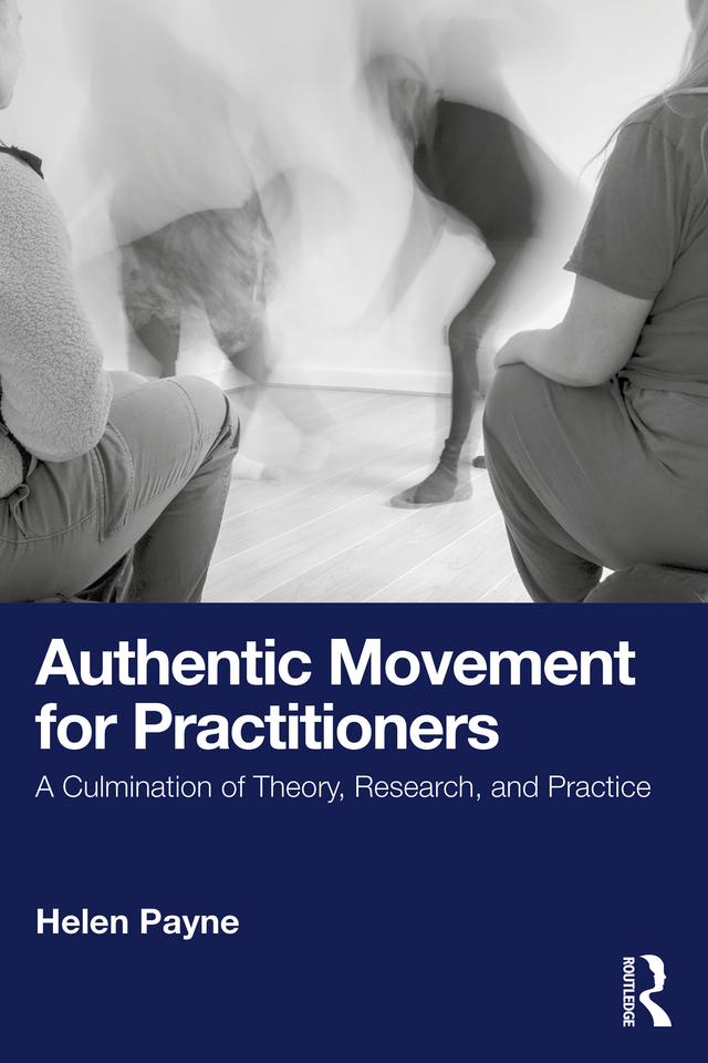 Authentic Movement for Practitioners by Helen Payne