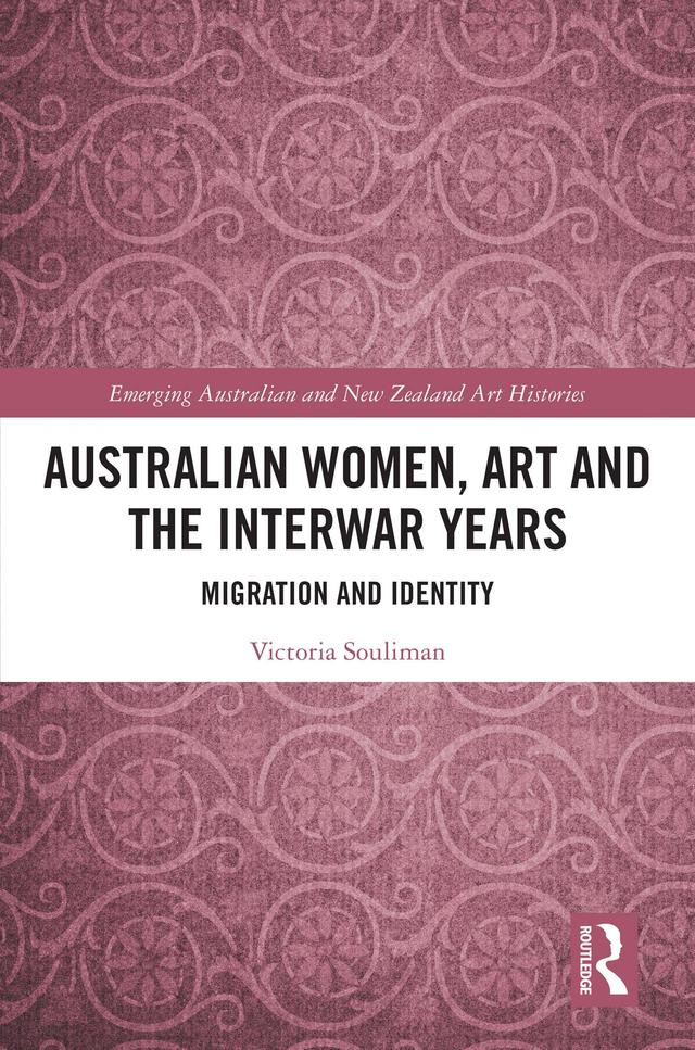 Australian Women, Art and the Interwar Years by Victoria Souliman