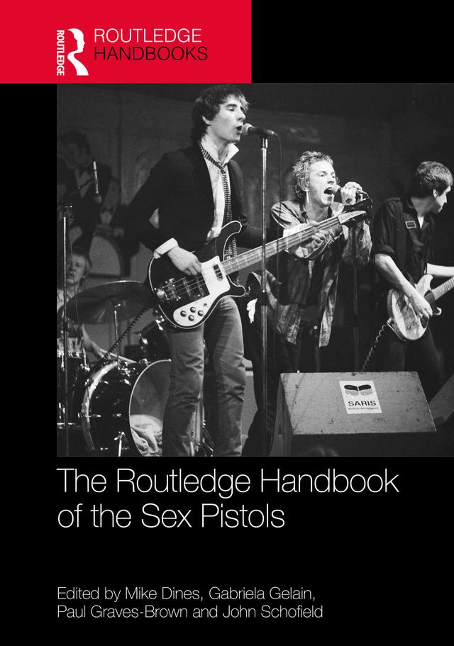 The Routledge Handbook of the Sex Pistols by Gabriela Gelain, John Schofield, Mike Dines, Paul Graves-Brown
