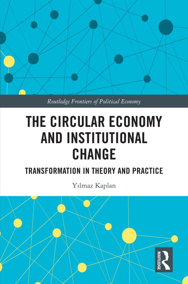 The Circular Economy and Institutional Change by Yilmaz Kaplan