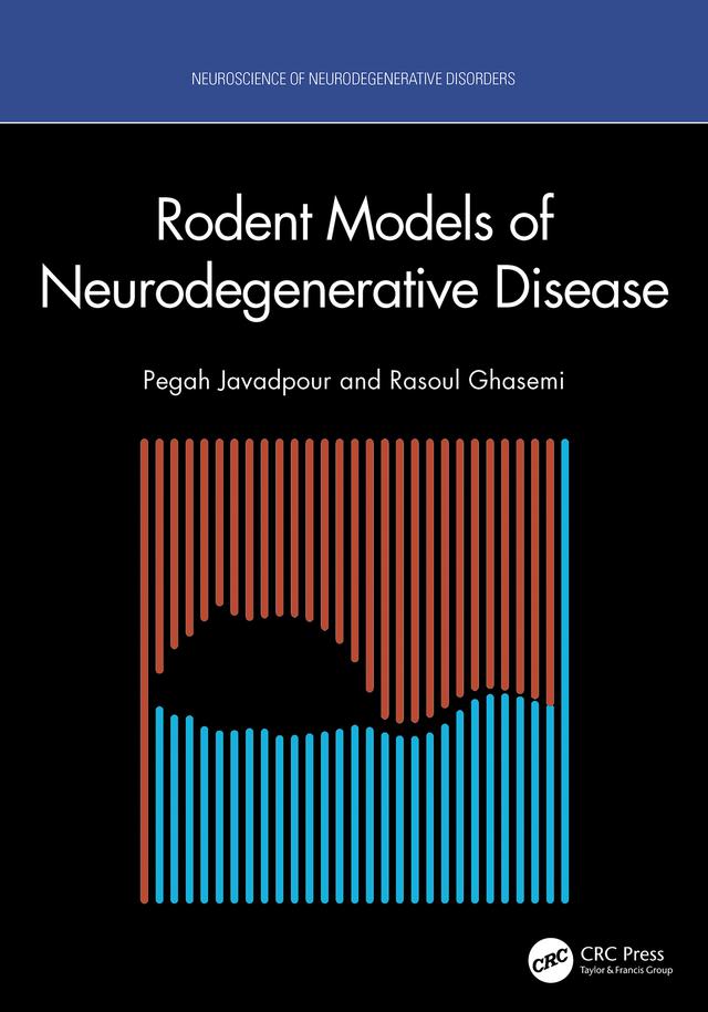Rodent Models of Neurodegenerative Disease by Pegah Javadpour, Rasoul Ghasemi