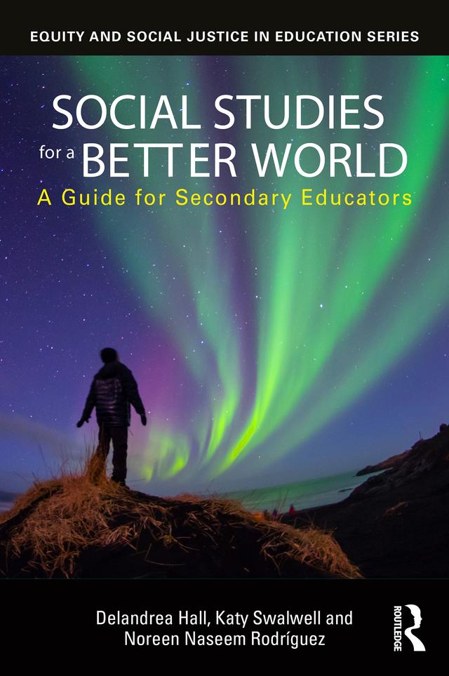 Social Studies for a Better World by Delandrea Hall, Katy Swalwell, Noreen Naseem Rodríguez
