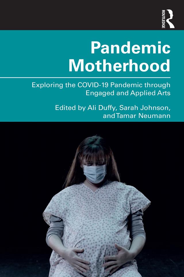 Pandemic Motherhood by Ali Duffy, Sarah Johnson, Tamar Neumann