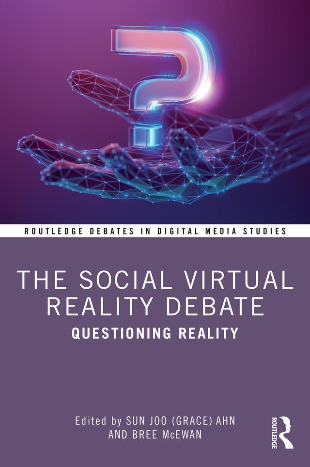 The Social Virtual Reality Debate by Bree McEwan, Sun Joo (Grace) Ahn
