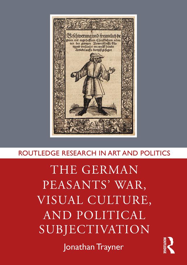 The German Peasants' War, Visual Culture, and Political Subjectivation by Jonathan Trayner