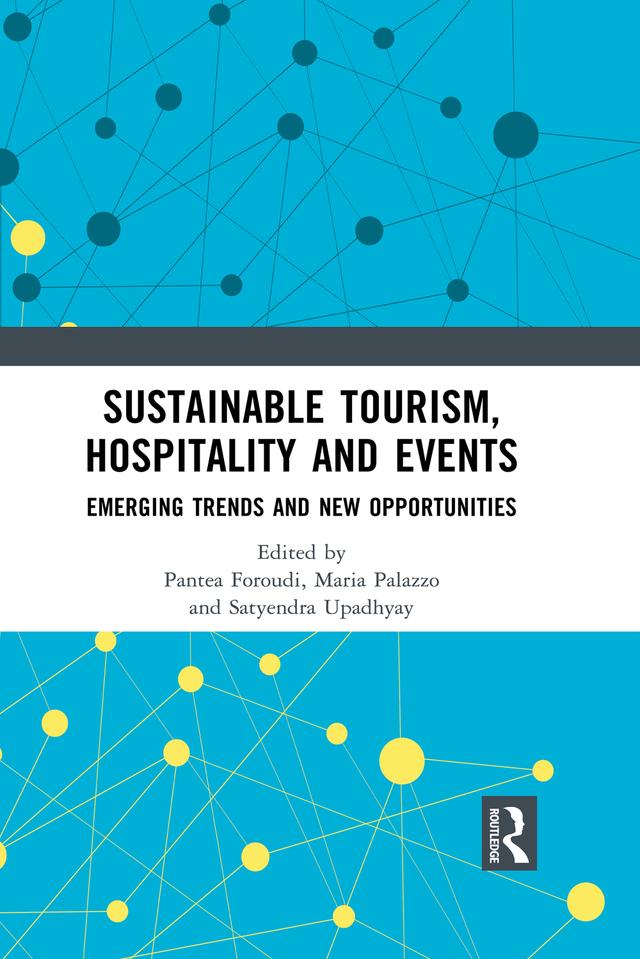 Sustainable Tourism, Hospitality and Events by Maria Palazzo, Pantea Foroudi, Satyendra Upadhyay
