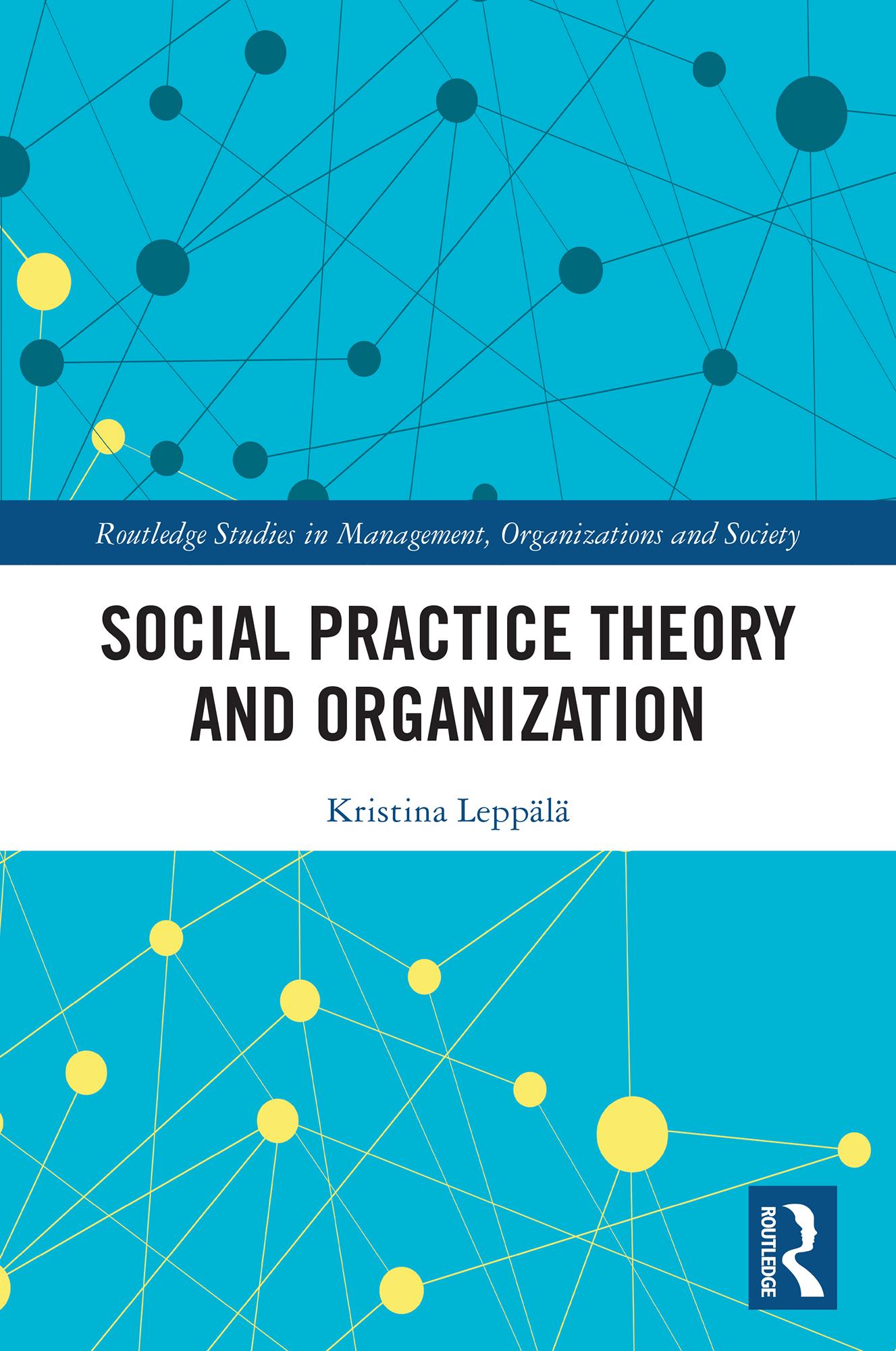Social Practice Theory and Organization