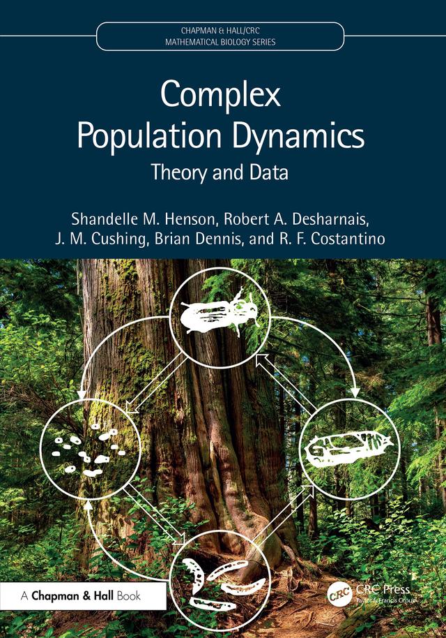 Complex Population Dynamics by Brian Dennis, J. M. Cushing, R. F. Costantino, Robert A. Desharnais, Shandelle M. Henson