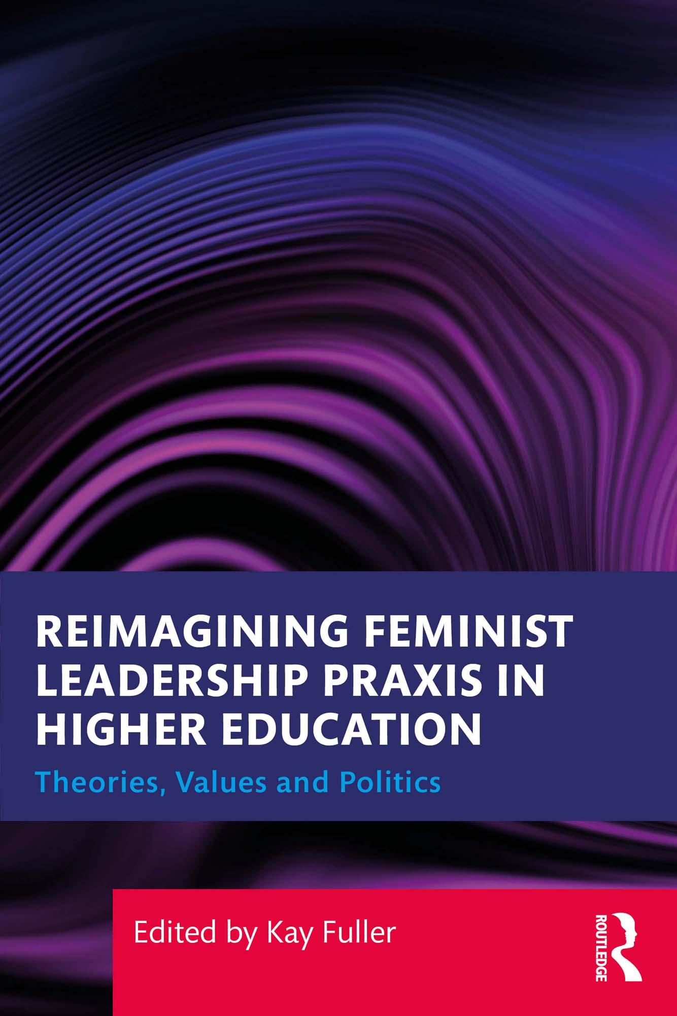 Reimagining Feminist Leadership Praxis in Higher Education