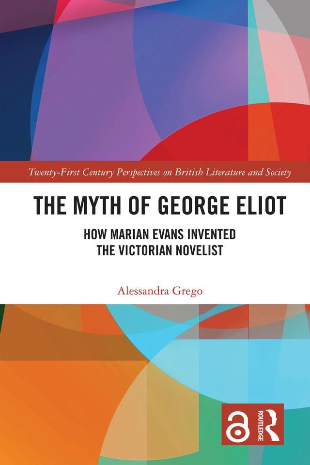 The Myth of George Eliot by Alessandra Grego