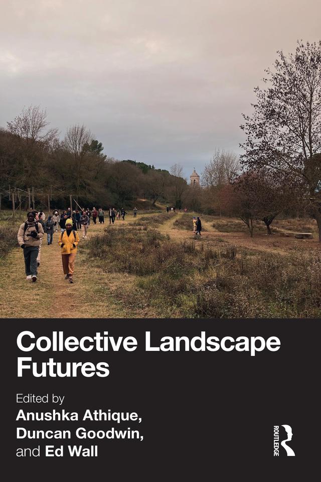 Collective Landscape Futures by Anushka Athique, Duncan Goodwin, Ed Wall