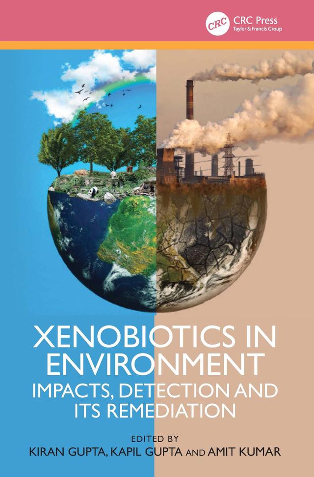 Xenobiotics in Environment by Amit Kumar, Kapil Gupta, Kiran Gupta