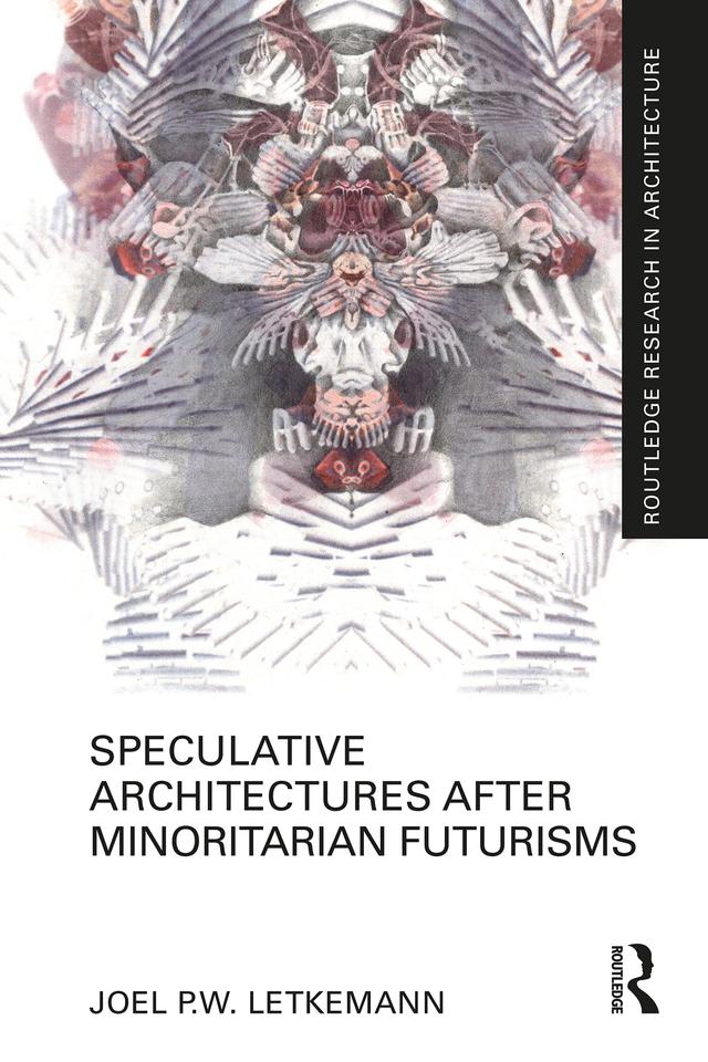 Speculative Architectures after Minoritarian Futurisms by Joel P.W. Letkemann