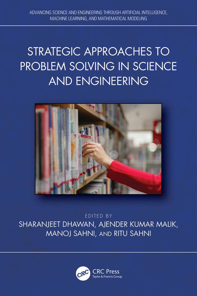 Strategic Approaches to Problem Solving in Science and Engineering by Ajender Kumar Malik, Manoj Sahni, Ritu Sahni, Sharanjeet Dhawan