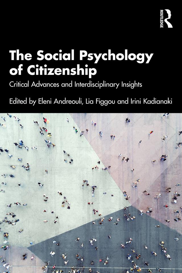 The Social Psychology of Citizenship by Eleni Andreouli, Irini Kadianaki, Lia Figgou