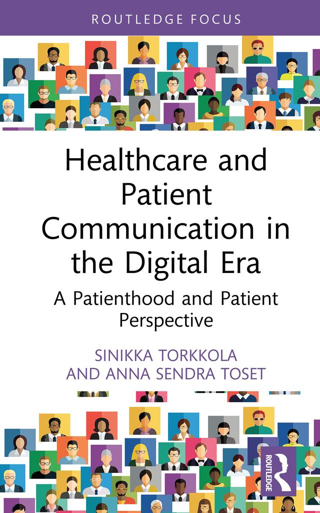 Healthcare and Patient Communication in the Digital Era by Anna Sendra Toset, Sinikka Torkkola