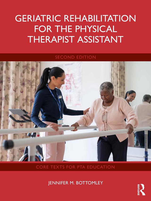 Geriatric Rehabilitation for the Physical Therapist Assistant by Jennifer Bottomley