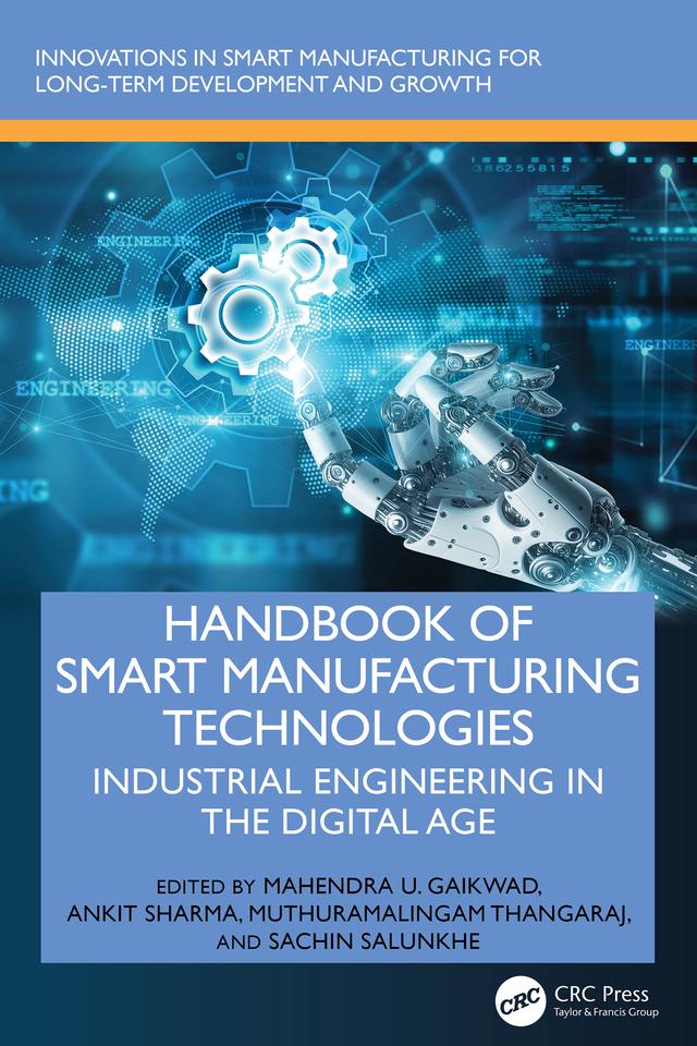 Handbook of Smart Manufacturing Technologies by Ankit Sharma, Mahendra U. Gaikwad, Muthuramalingam Thangaraj, Sachin Salunkhe