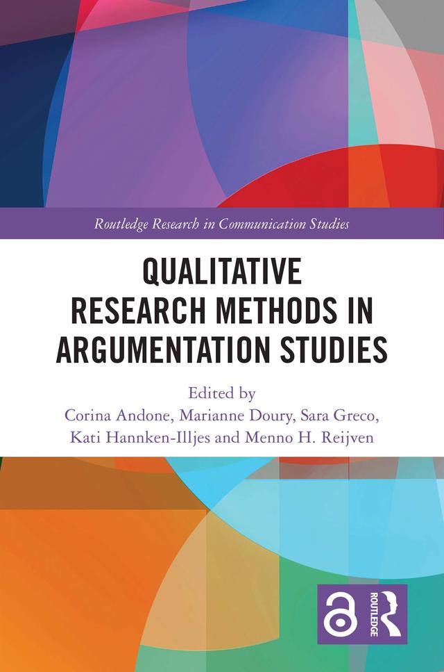 Qualitative Research Methods in Argumentation Studies by Corina Andone, Kati Hannken-Illjes, Marianne Doury, Menno Reijven, Sara Greco