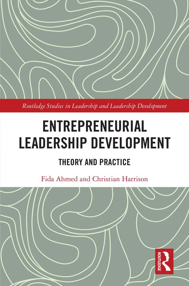 Entrepreneurial Leadership Development by Christian Harrison, Fida Ahmed