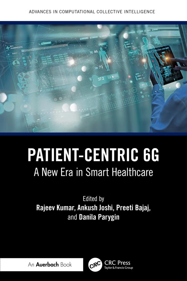 Patient-Centric 6G by Ankush Joshi, Danila Parygin, Preeti Bajaj, Rajeev Kumar
