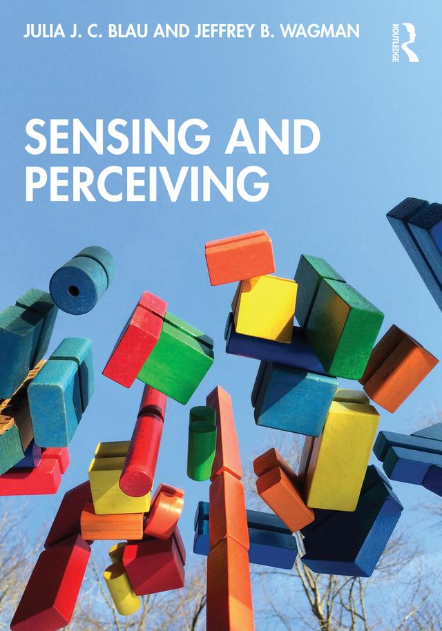 Sensing and Perceiving by Jeffrey B. Wagman, Julia J. C. Blau