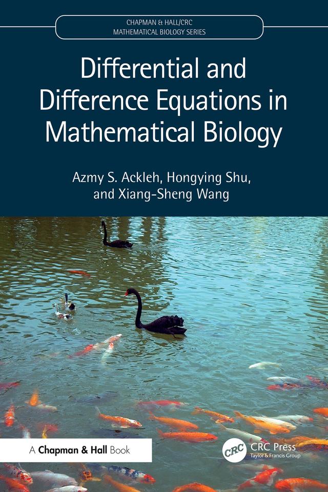 Differential and Difference Equations in Mathematical Biology by Azmy S. Ackleh, Hongying Shu, Xiang-Sheng Wang