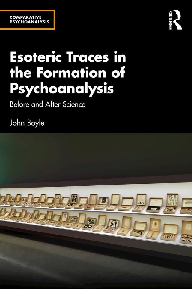 Esoteric Traces in the Formation of Psychoanalysis by John Boyle