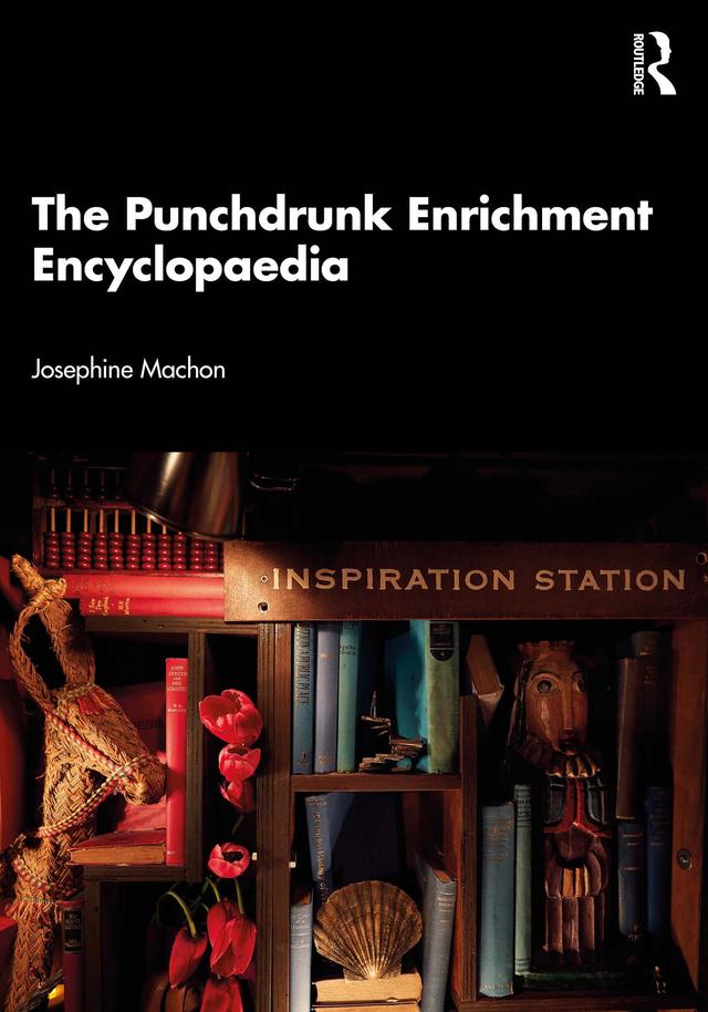 The Punchdrunk Enrichment Encyclopaedia by Josephine Machon