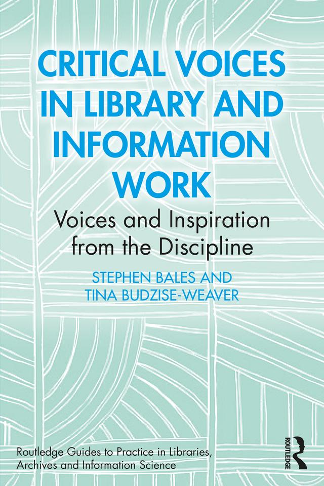 Critical Voices in Library and Information Work by Stephen Bales, Tina Budzise-Weaver