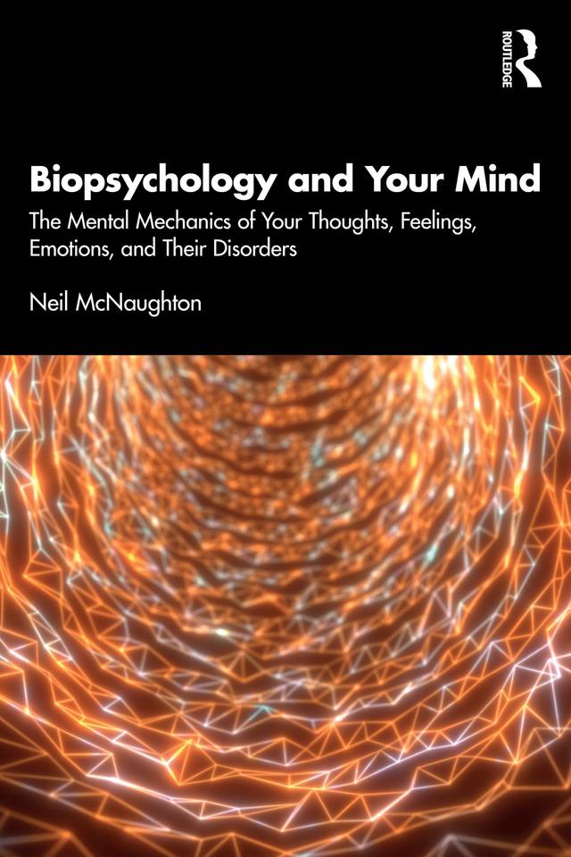 Biopsychology and Your Mind by Neil McNaughton