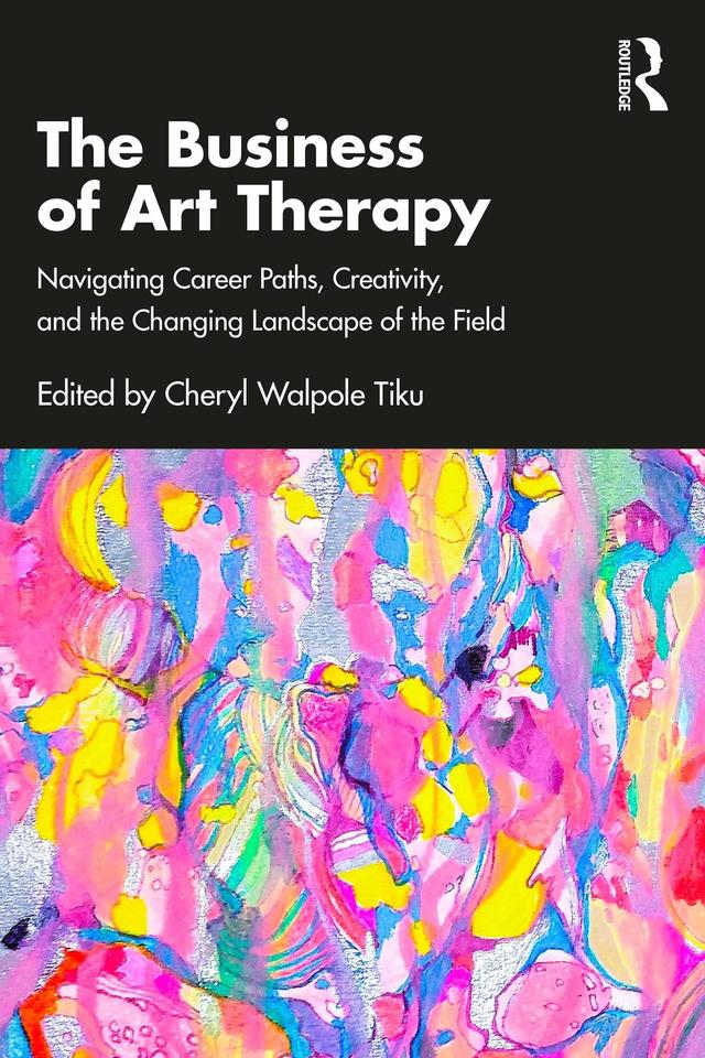 The Business of Art Therapy by Cheryl Walpole Tiku