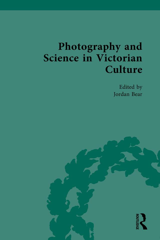 Photography and Science in Victorian Culture by Jordan Bear