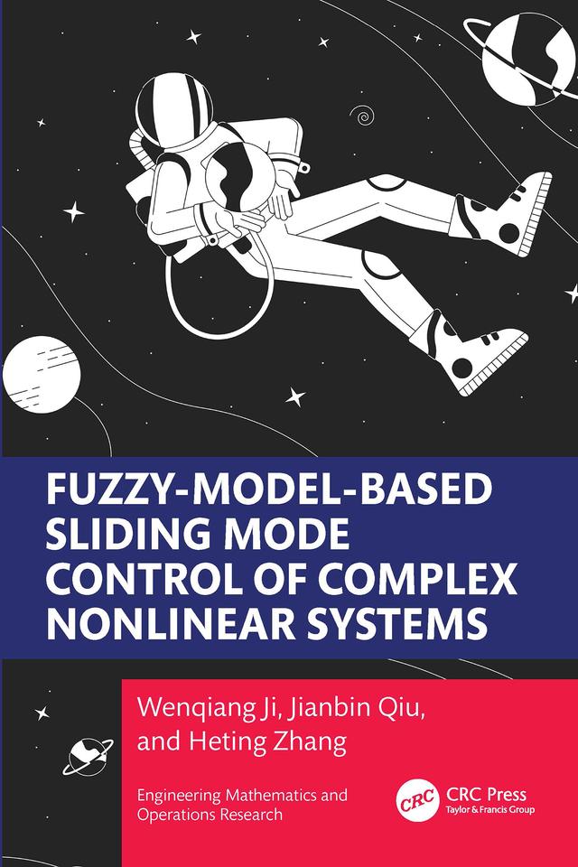 Fuzzy Model-Based Sliding Mode Control of Complex Nonlinear Systems by Heting Zhang, Jianbin Qiu, Wenqiang Ji