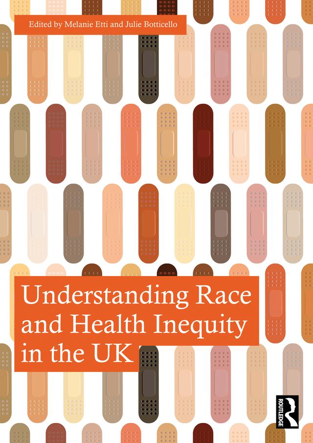 Understanding Race and Health Inequity in the UK by Julie Botticello, Melanie Etti