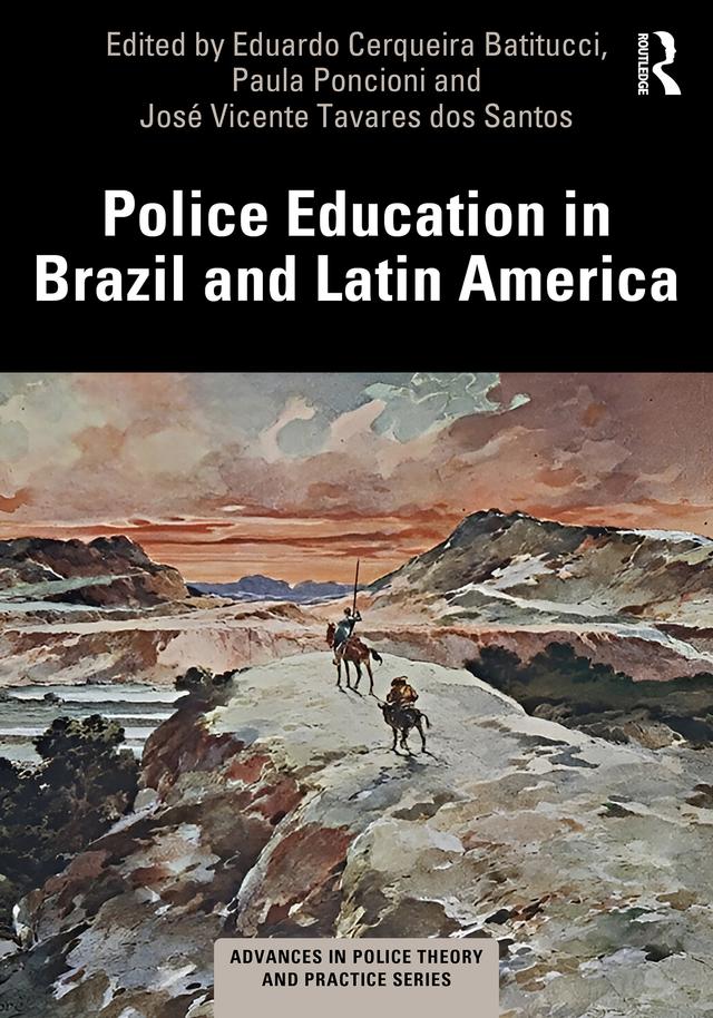 Police Education in Brazil and Latin America by Eduardo Cerqueira Batitucci, José Vicente Tavares-dos-Santos, Paula Ferreira Poncioni