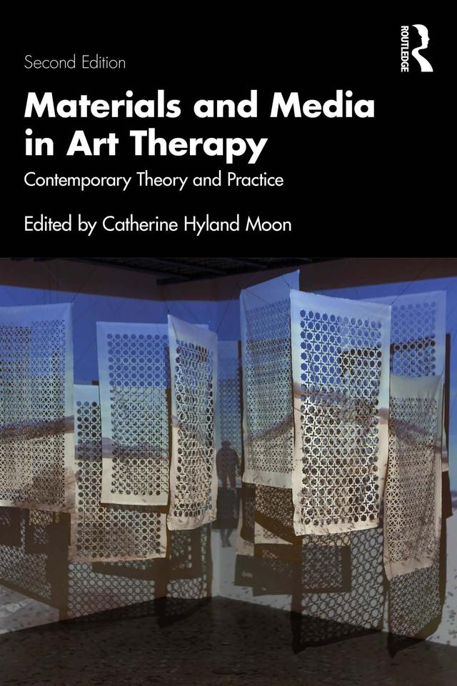 Materials and Media in Art Therapy by Catherine Hyland Moon