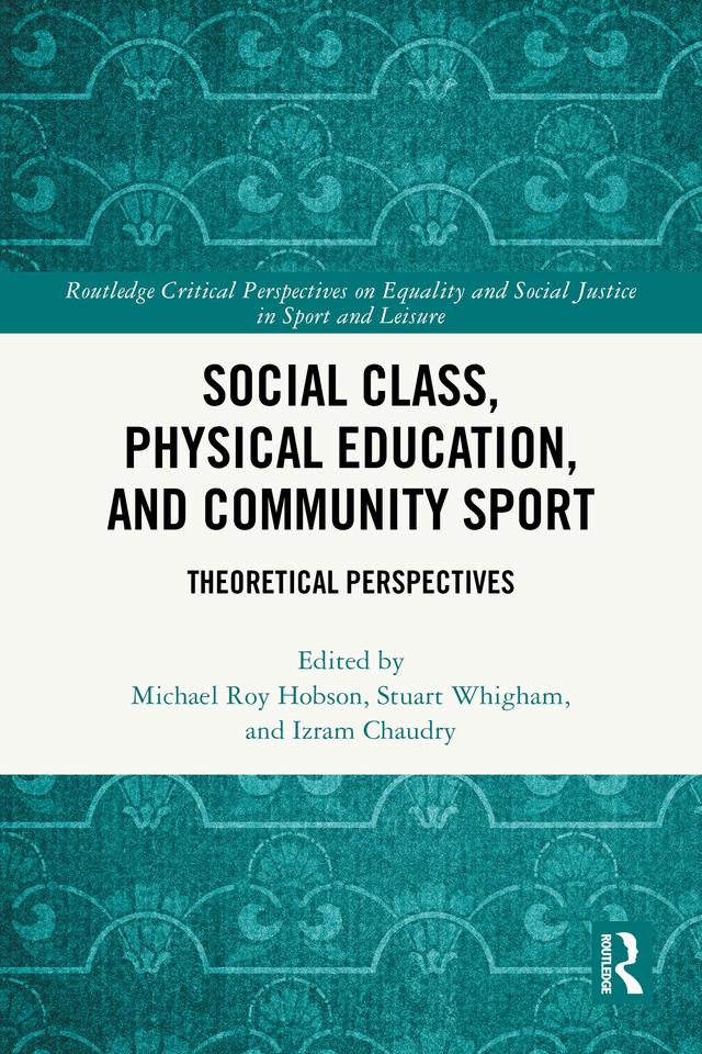 Social Class, Physical Education, and Community Sport by Izram Chaudry, Michael Roy Hobson, Stuart Whigham