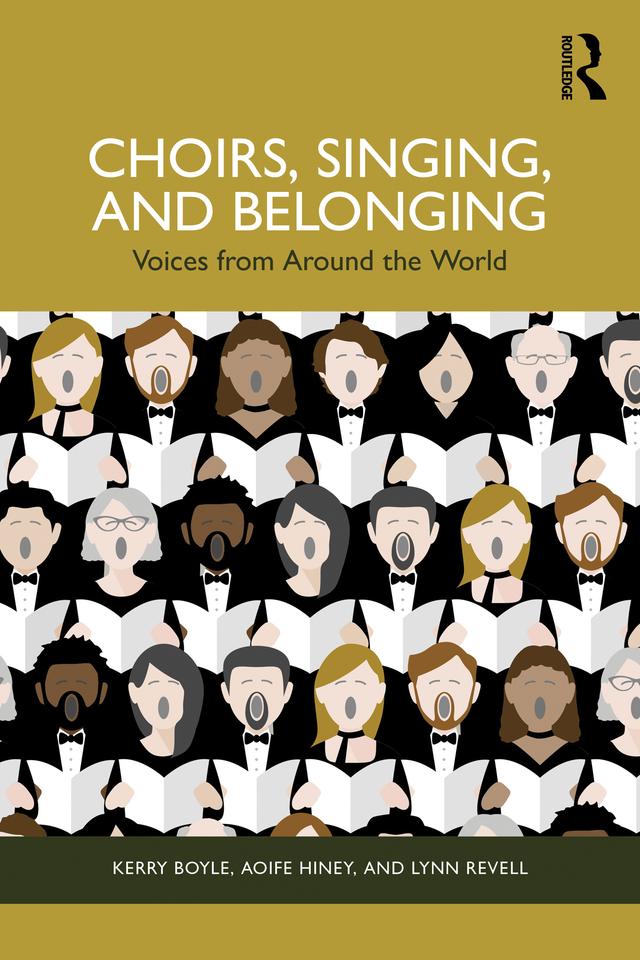 Choirs, Singing, and Belonging by Aoife Hiney, Kerry Boyle, Lynn Revell