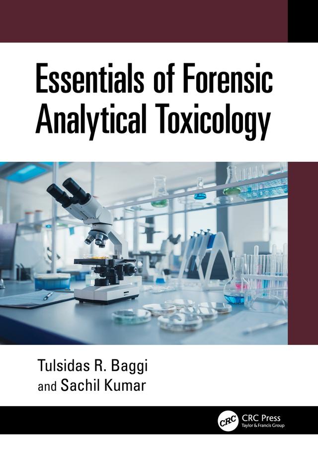 Essentials of Forensic Analytical Toxicology by Sachil Kumar, Tulsidas R. Baggi