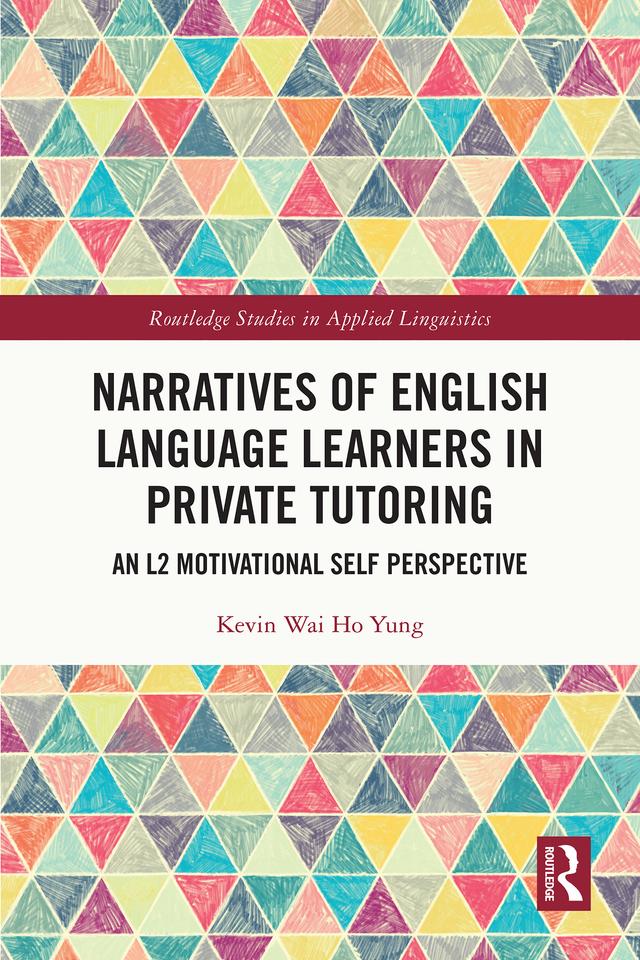 Narratives of English Language Learners in Private Tutoring by Kevin Wai Ho Yung