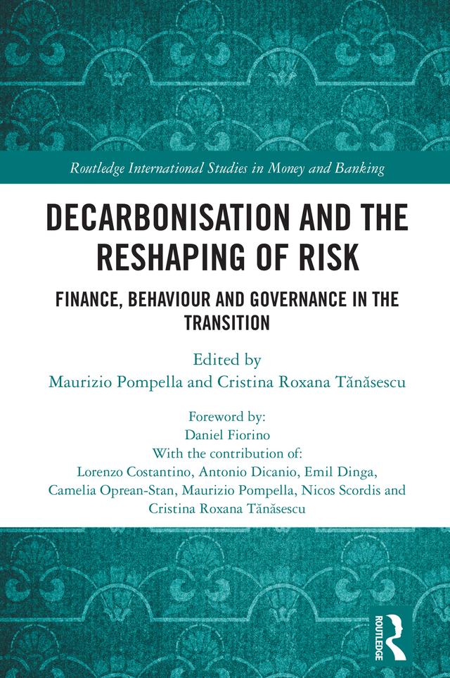 Decarbonisation and the Reshaping of Risk by Cristina Roxana Tanasescu, Maurizio Pompella