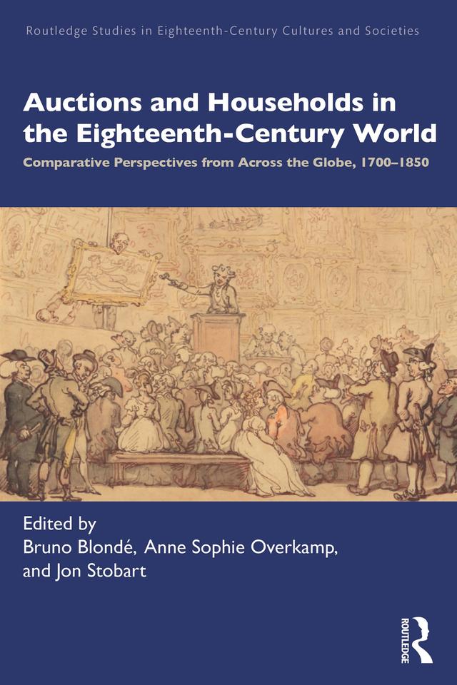 Auctions and Households in the Eighteenth-Century World by Anne Overkamp, Bruno Blondé, Jon Stobart