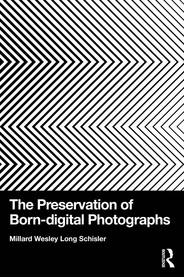 The Preservation of Born-digital Photographs by Millard Schisler