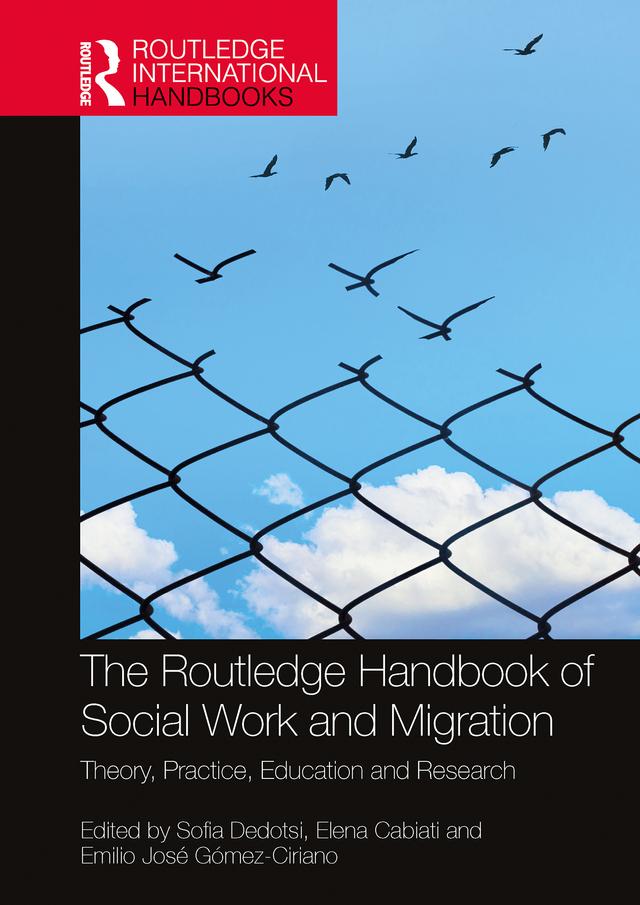 The Routledge Handbook of Social Work and Migration by Elena Cabiati, Emilio José Gómez-Ciriano, Sofia Dedotsi
