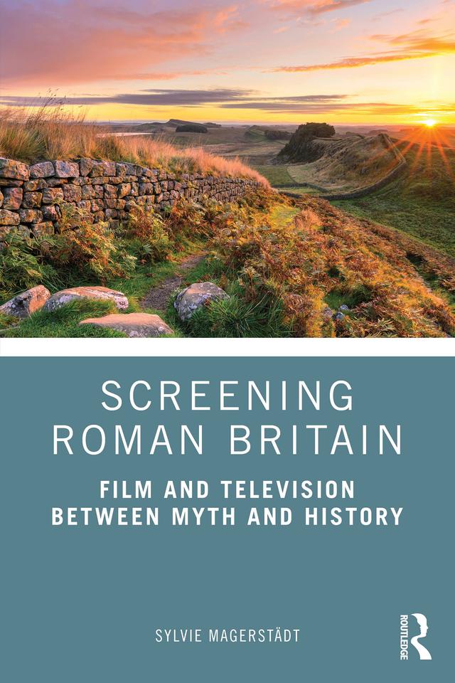 Screening Roman Britain by Sylvie Magerstädt
