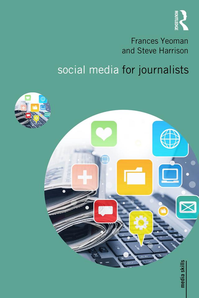 Social Media for Journalists by Frances Yeoman, Steve Harrison