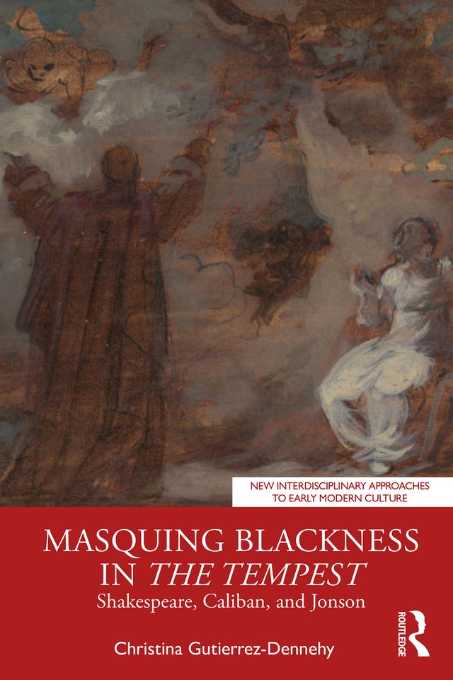Masquing Blackness in The Tempest by Christina Gutierrez-Dennehy